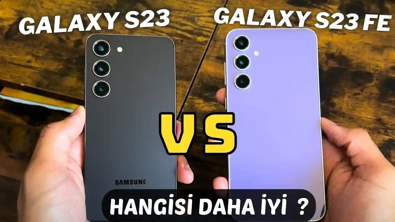 Samsung Galaxy S23 ve S23 FE Karşılaştırması: Performans ve Özelliklerde Farklar
