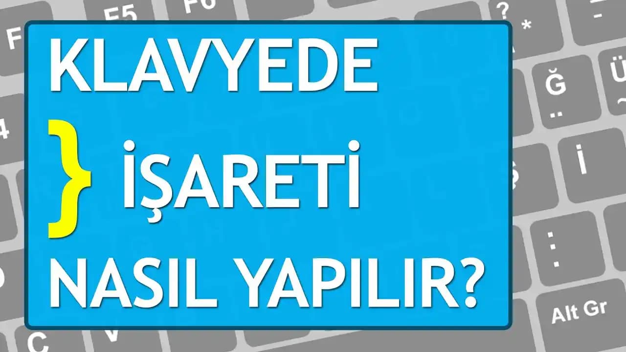 Süslü Parantez Nasıl Yapılır? Windows, Mac ve Mobil Cihazlarda Klavye Kısayolları