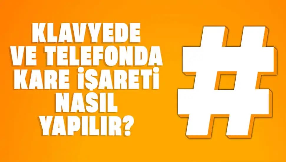Telefonda Kare İşareti (#): Anlamı, Kullanımı ve Telefon Kısayol Kodları