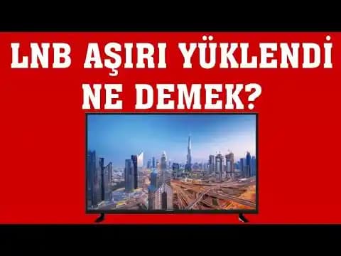 Televizyonda LNB Aşırı Yüklendi Hatası Nedir ve Nasıl Çözülür?