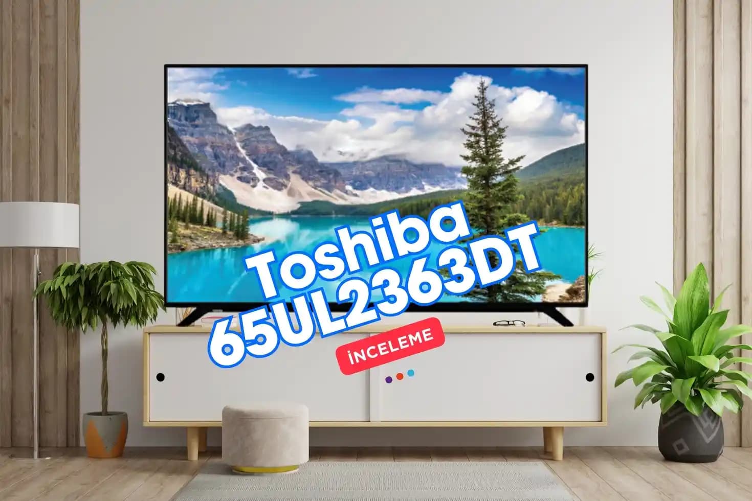 Toshiba 65UV2363DT 65 İnç 4K Ultra HD HDR Destekli Akıllı LED Televizyon Özellikleri