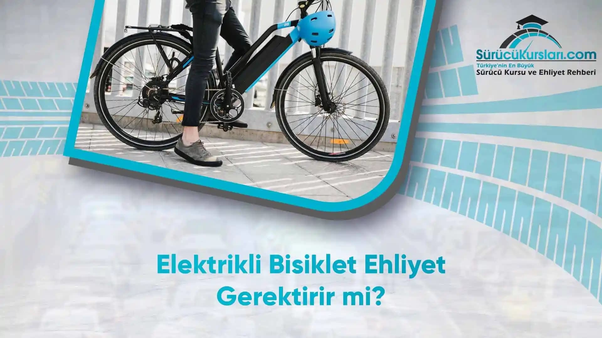 Türkiye'de Elektrikli Bisiklet Kullanımı ve Ehliyet Gereklilikleri: Yasal Düzenlemeler