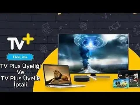 TV Plus Üyelik İptali Nasıl Yapılır? Adım Adım Abonelik Sonlandırma Rehberi