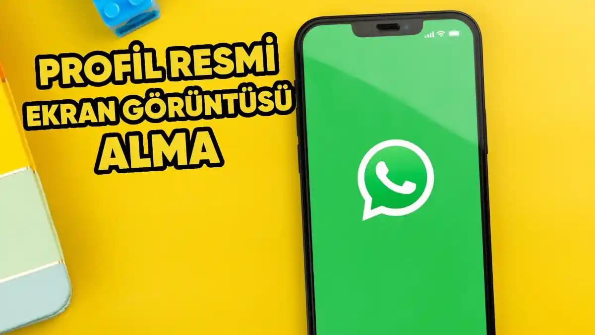WhatsApp Profil Resmi Ekran Görüntüsü Alamama Nedenleri ve Çözüm Önerileri