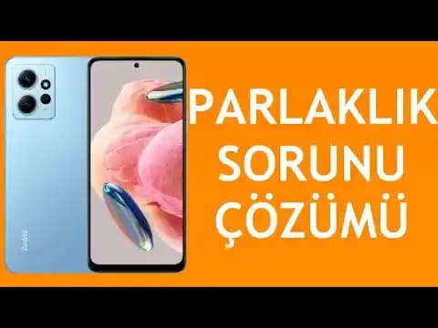 Xiaomi Parlaklık Sorunları: Nedenleri, Çözüm Yolları ve Performans Artırma Önerileri