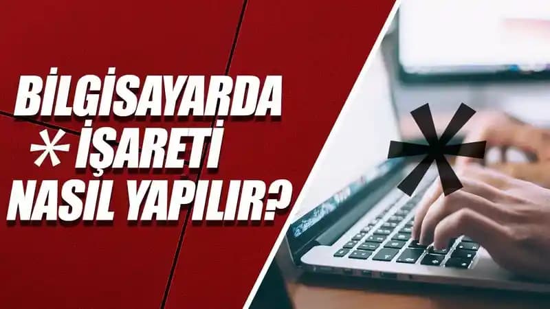 Yıldız İşareti Nasıl Yapılır? Windows, Mac, Mobil ve Tabletlerde Pratik Yöntemler