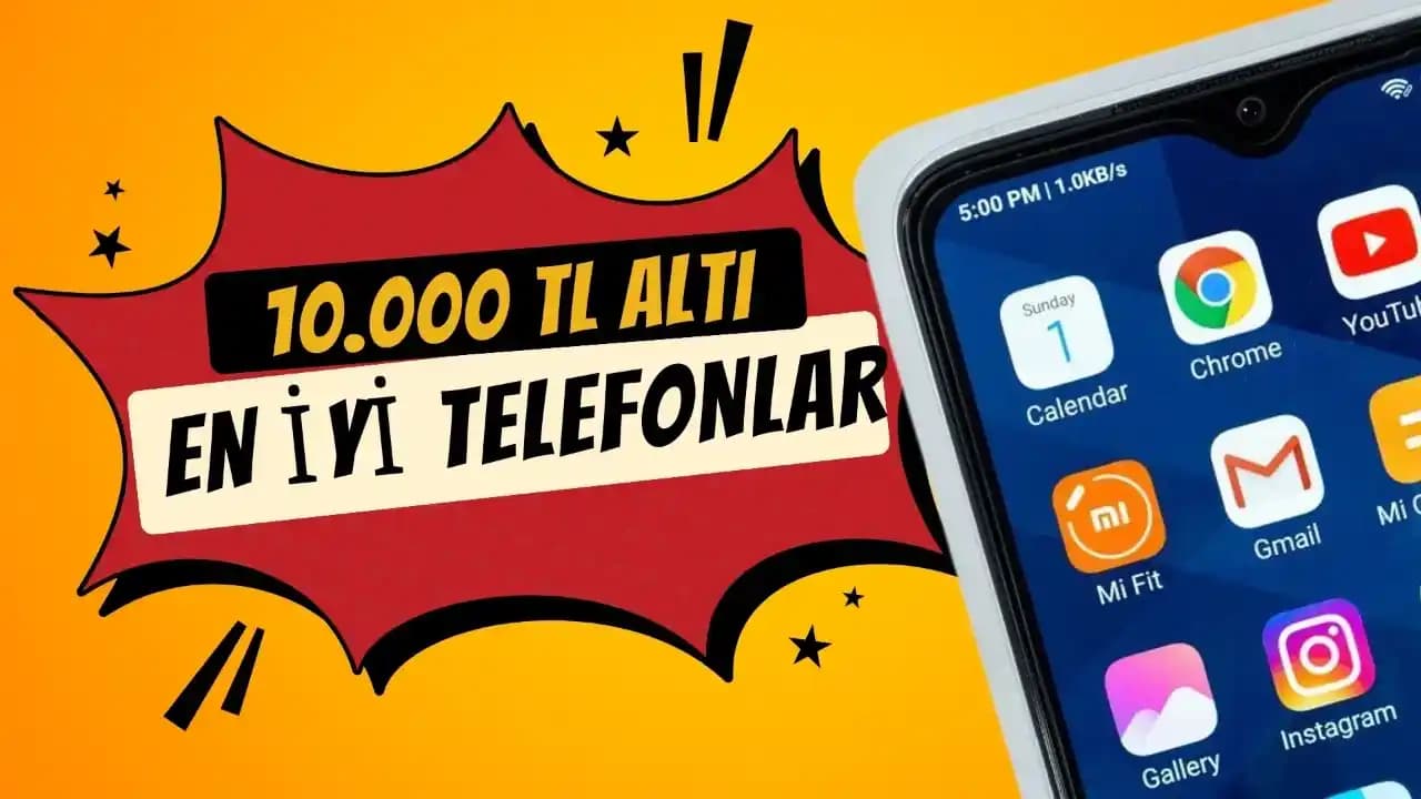 10.000 TL Bütçeyle Alınabilecek En İyi Akıllı Telefonlar ve Özellikleri