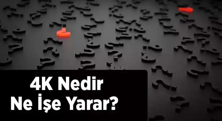 4K Teknolojisi Nedir ve Günümüzde Hangi Alanlarda Kullanılmaktadır