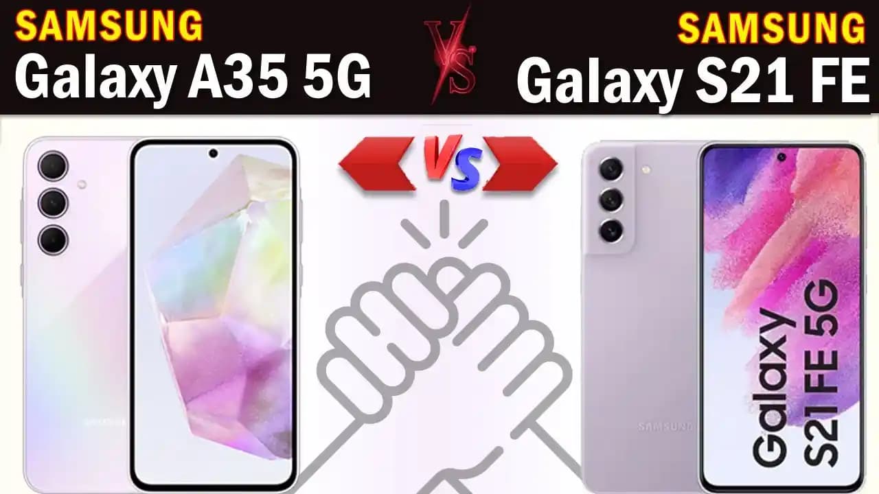 A35 5G ve Galaxy S21 FE Karşılaştırması: Hangi Akıllı Telefon Sizin İçin Uygun