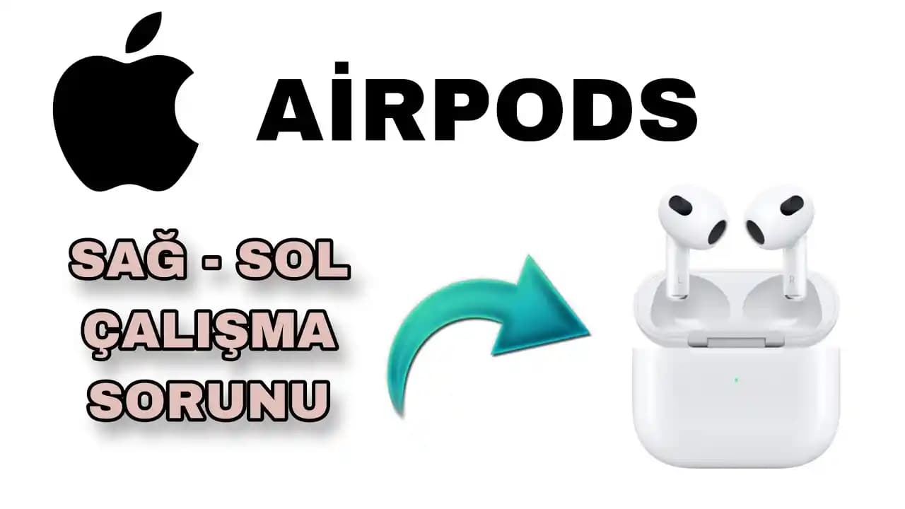 AirPods Pro Sol Kulaklık Çalışmama Sorunu ve Çözüm Yöntemleri