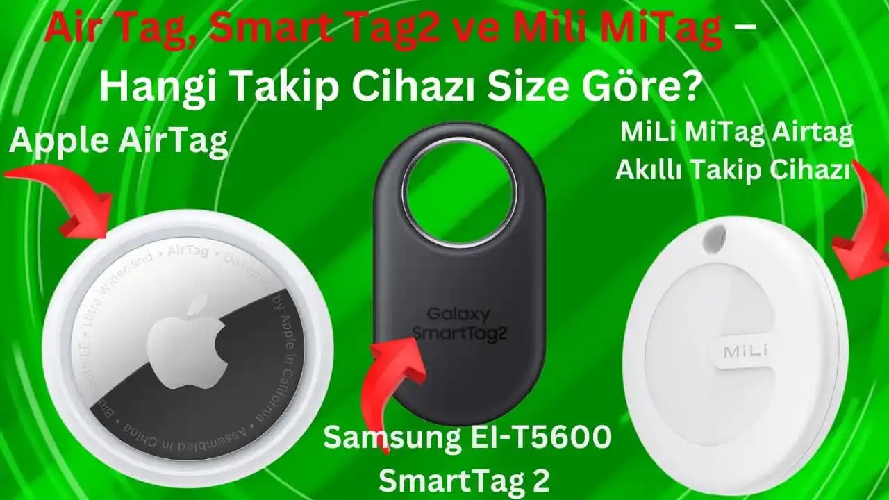 Airtag ve Mitag Karşılaştırması: Akıllı Takip Çözümlerinin Temel Özellikleri ve Kullanım Alanları