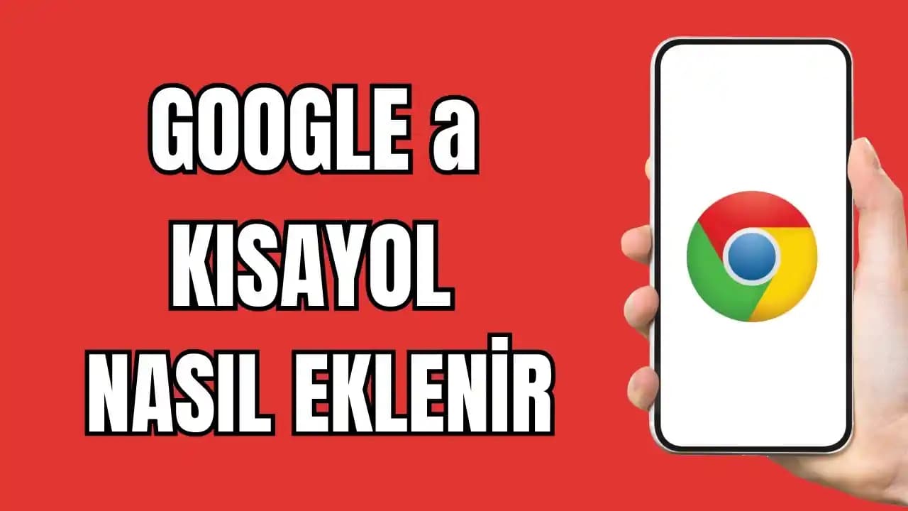 Akıllı Telefonlar İçin Google ve Chrome Kısayol Ekleme Rehberi