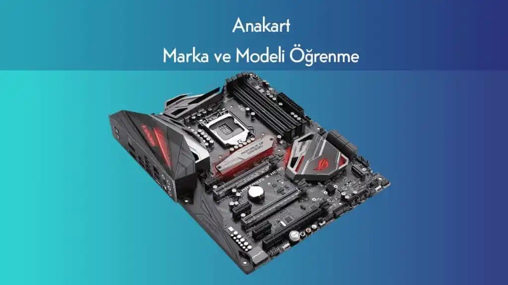 Anakart Markasını Öğrenme Yöntemleri ve Güncel Bilgi Kaynakları
