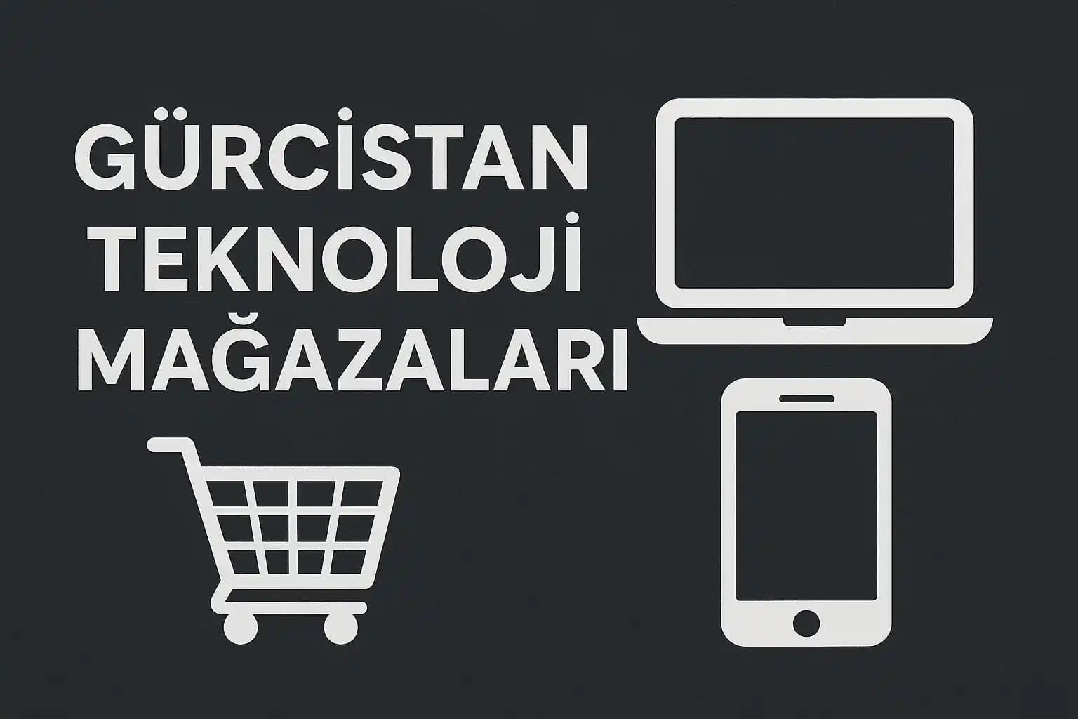 Batum'da Teknoloji Mağazaları ve Dijital Erişim İmkanlarının Güncel Durumu