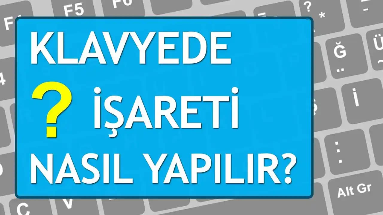 Bilgisayar Klavyesinde Soru İşareti Nasıl Yapılır Klavye Düzenlerine Göre Yöntemler