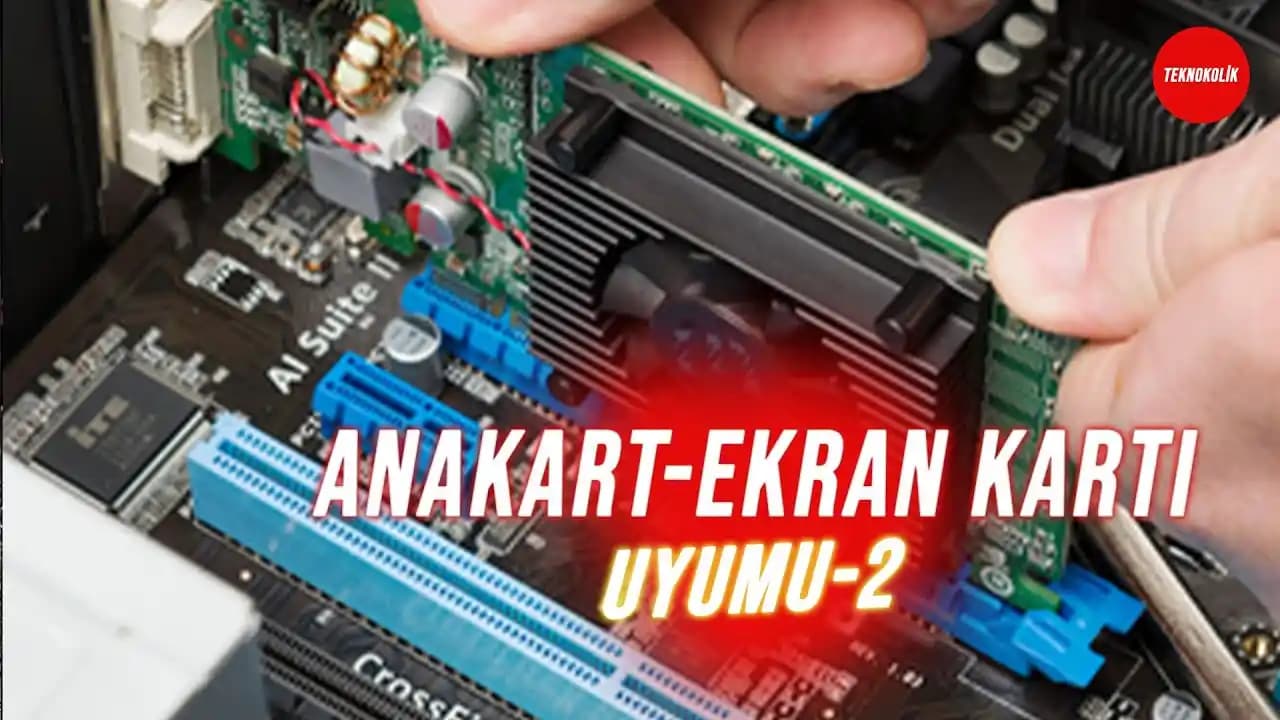 Bilgisayar Sisteminizde Ekran Kartı ve İşlemci Uyumu İçin Bilmeniz Gerekenler