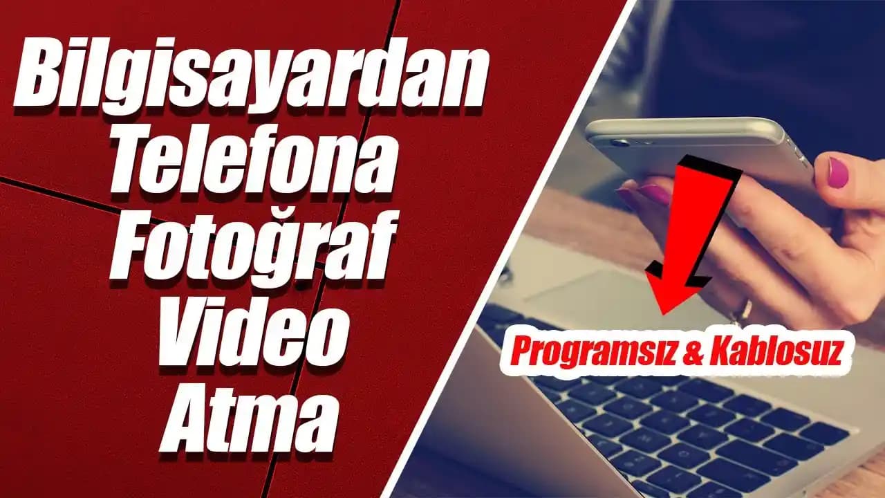 Bilgisayardan Telefona Kablosuz Fotoğraf Aktarımı Yöntemleri ve Teknolojileri