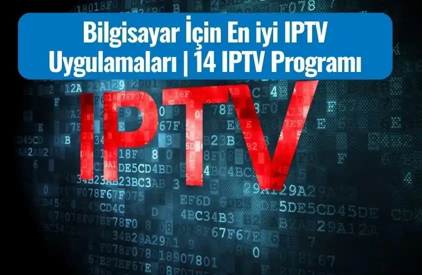 Bilgisayarlar İçin IPTV Uygulamaları ve Güncel Teknolojik Gelişmeler Hakkında Kapsamlı Rehber