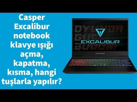 Casper Excalibur Klavye Işık Kapama Yöntemleri ve Ayar İpuçları