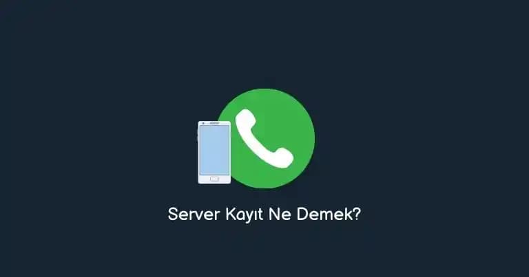 Cep Telefonu Server Kayıtlı Ne Anlamına Gelir ve Güvenlik Açısından Neleri İfade Eder