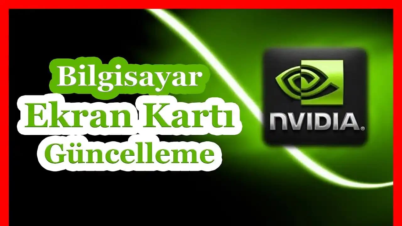 Ekran Kartı Sürücüleri Nasıl Güncellenir ve Performans Artırma Yöntemleri