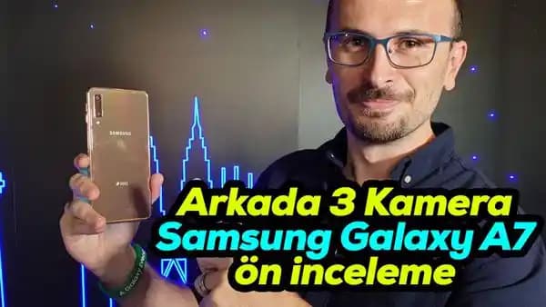 Samsung A7 İncelemesi: Orta Segment Akıllı Telefonlarda Dengeli Performans ve Kullanıcı Deneyimi