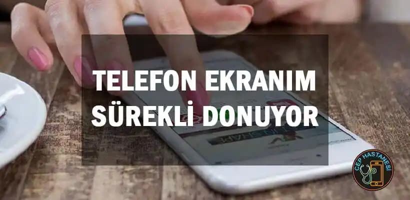 Akıllı Telefonlarda Sürekli Donma Sorunu ve Çözüm Yolları