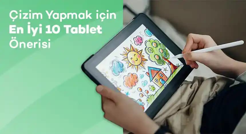 Dijital Çizim ve Tasarım İçin En İyi Tablet Seçenekleri ve Özellikleri Rehberi