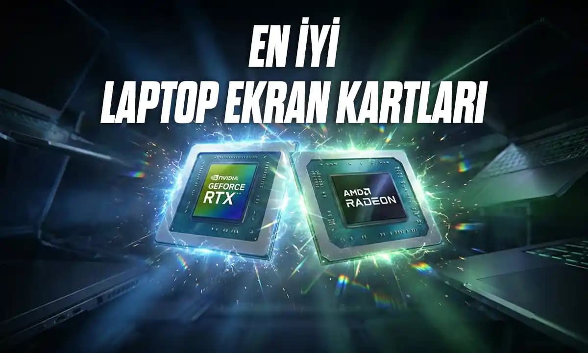 Dizüstü Bilgisayarlarda Ekran Kartları: Güncel Performans Sıralamaları ve Seçim Rehberi