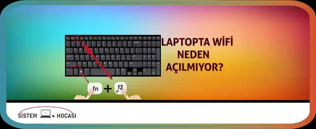 Dizüstü Bilgisayarlarda Wi-Fi Bağlantı Sorunlarını Anlama ve Çözüm Yolları