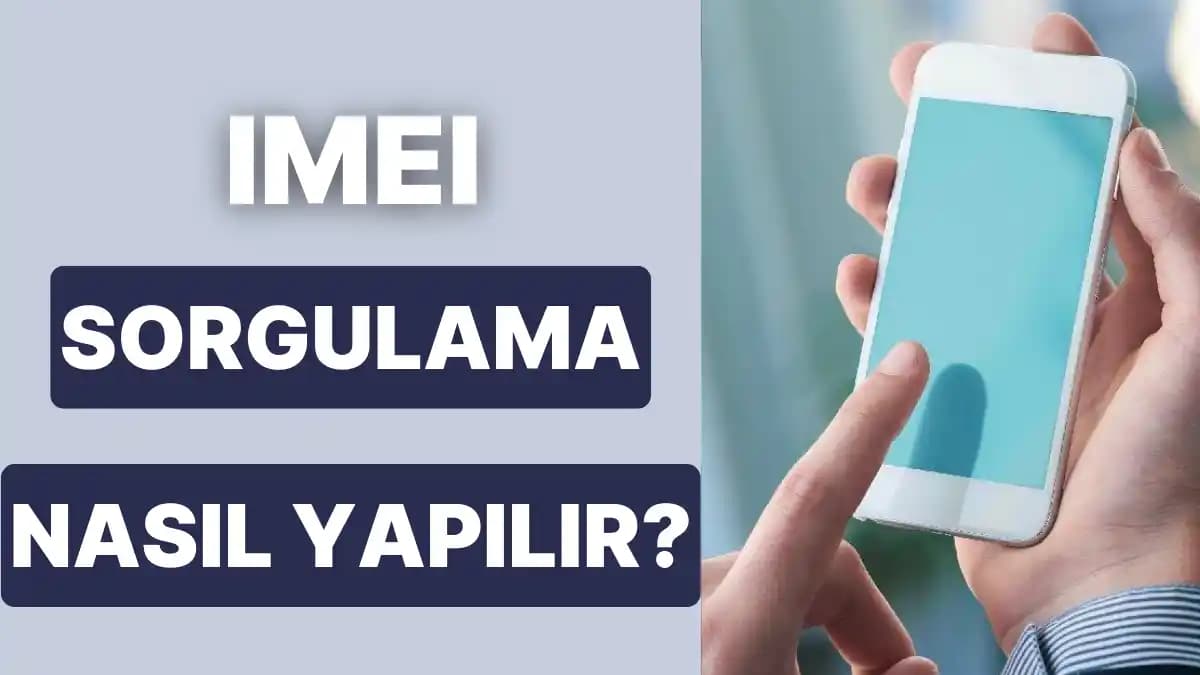 IMEI Sorgulama ile Mobil Cihaz Güvenliği ve Takibinde Temel Bilgiler