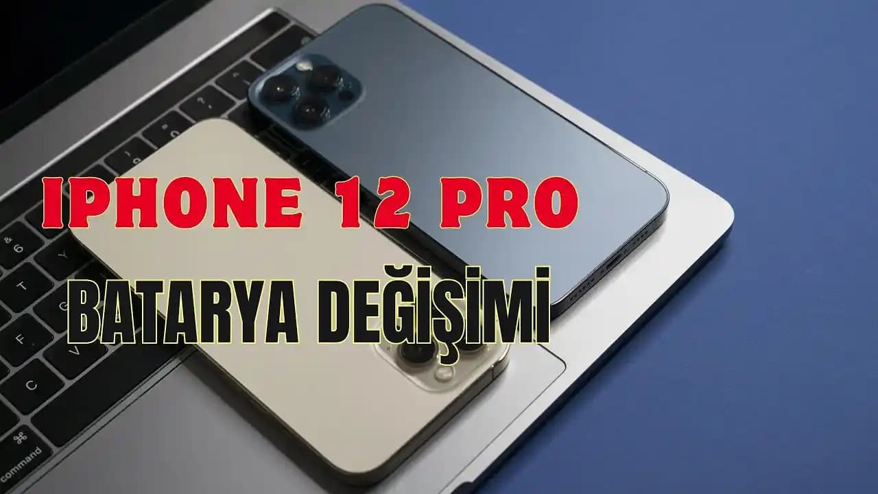 iPhone 12 Pro Pil Değişimi Fiyatları ve Süreci Hakkında Bilmeniz Gerekenler