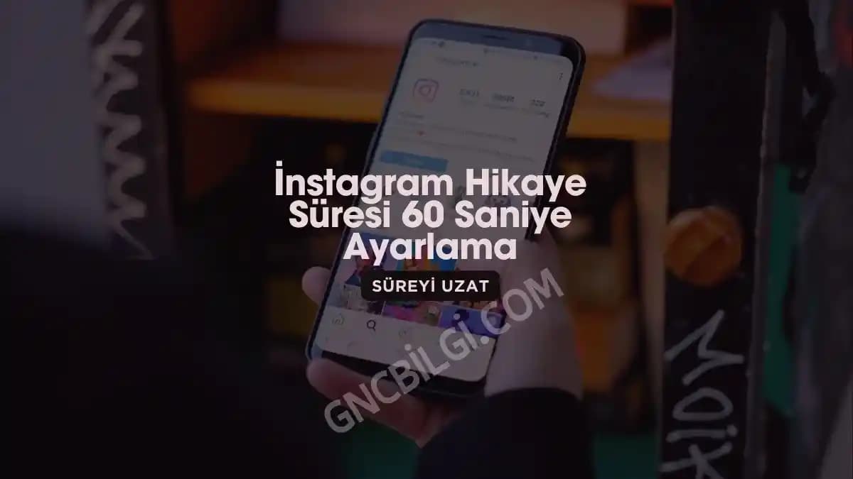 iPhone'da Instagram Hikaye Süresini Uzatma Yöntemleri ve Güncel Ayar İpuçları