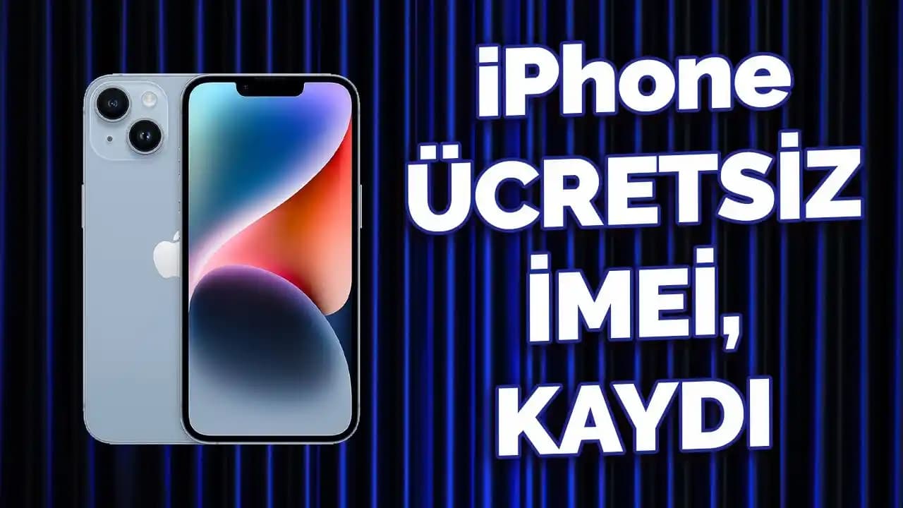 iPhone IMEI Kaydı ve Güncel Modeller Üzerine Güncel Değerlendirme