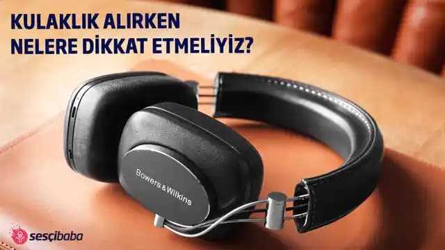 Kulaküstü Kulaklık Seçerken Dikkat Edilmesi Gereken Temel Faktörler ve İpuçları