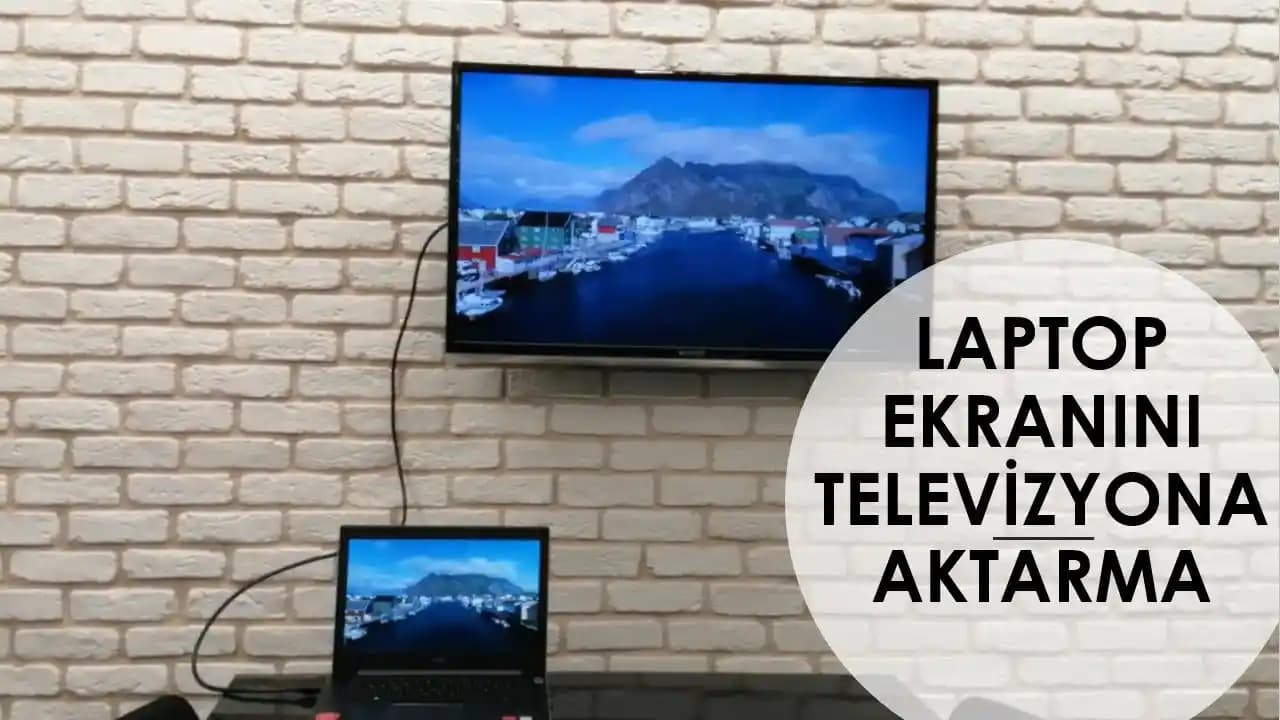 Laptop ve TV Ekran Yansıtma Teknolojileri ve Kullanım İpuçları