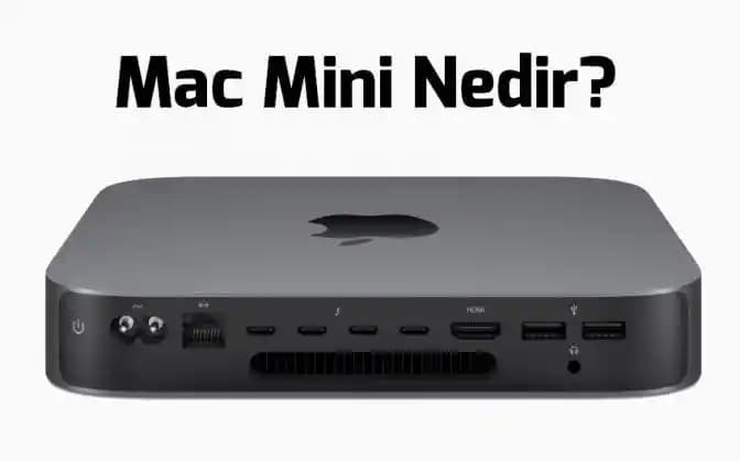 Mac mini Nedir? Özellikleri, Tasarımı ve Kullanım Alanları Hakkında Kapsamlı Bilgi