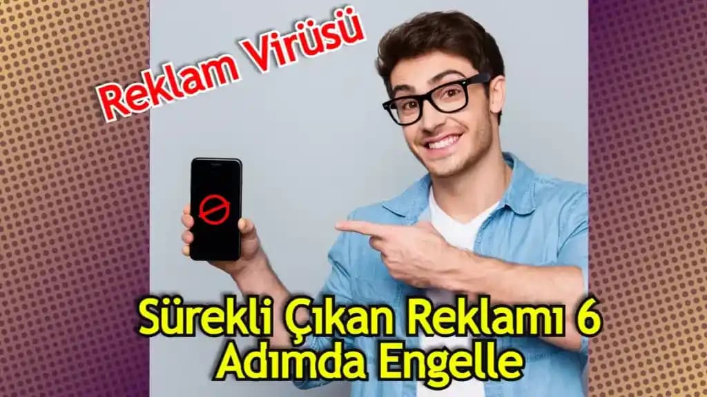Mobil Cihazlarda Sürekli Reklam Çıkmasının Nedenleri ve Çözüm Yolları