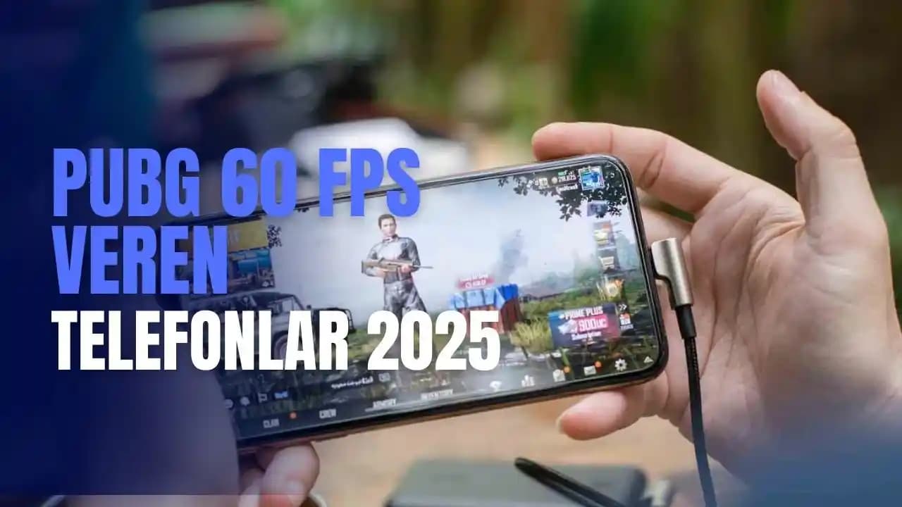 PUBG'de 240 FPS Desteği Sunan Telefonlar ve Oyun Deneyimini Artıran Teknolojiler
