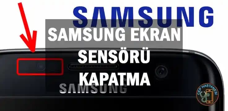 Samsung Ekran Sensörleri ve Güncel Kapatma Yöntemleri Hakkında Bilgiler
