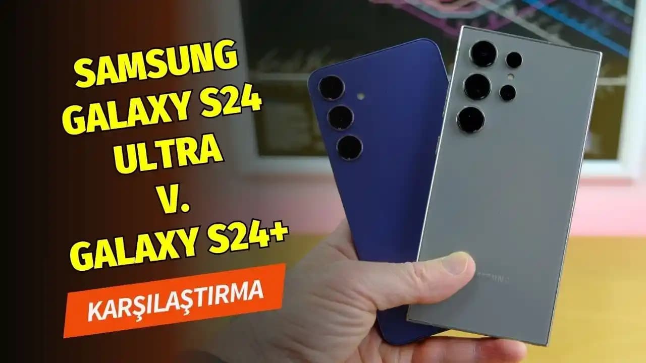 Samsung Galaxy S24 ve S24 Ultra Modelleri Arasındaki Farklar ve Özellikler