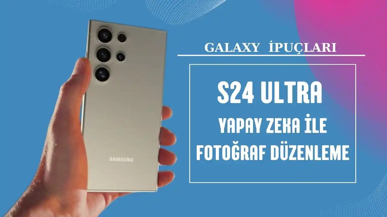 Samsung S24 Ultra'nın Kamera Kalitesi ve Güncel Değerlendirmeleri