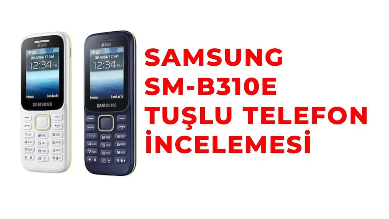 Samsung Tuşlu Telefonlar ve Galaxy Serisi Güncel Gelişmeler ve Kullanıcı Deneyimleri