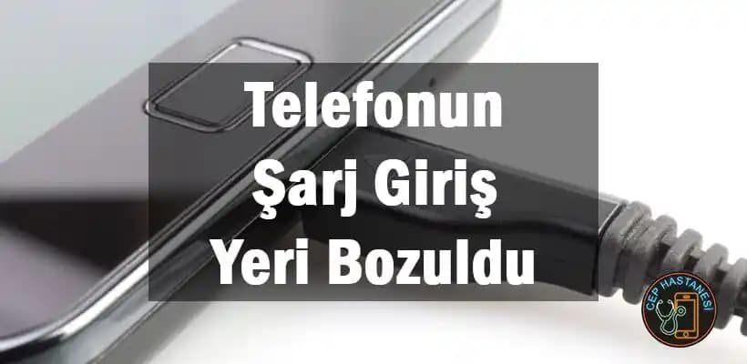 Telefon Şarj Yeri Bozulduğunda Onarım ve Maliyetler Hakkında Bilmeniz Gerekenler