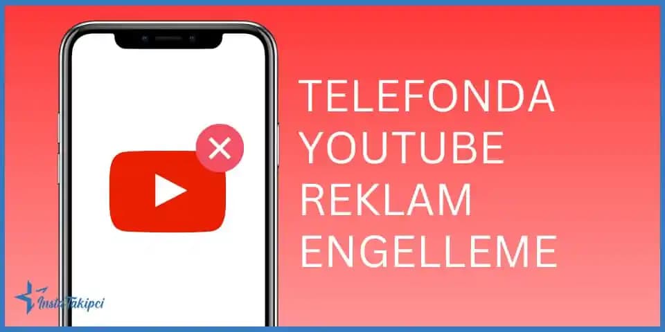 Telefonlarda YouTube Reklamlarını Engelleme Yöntemleri ve Güncel Uygulamalar