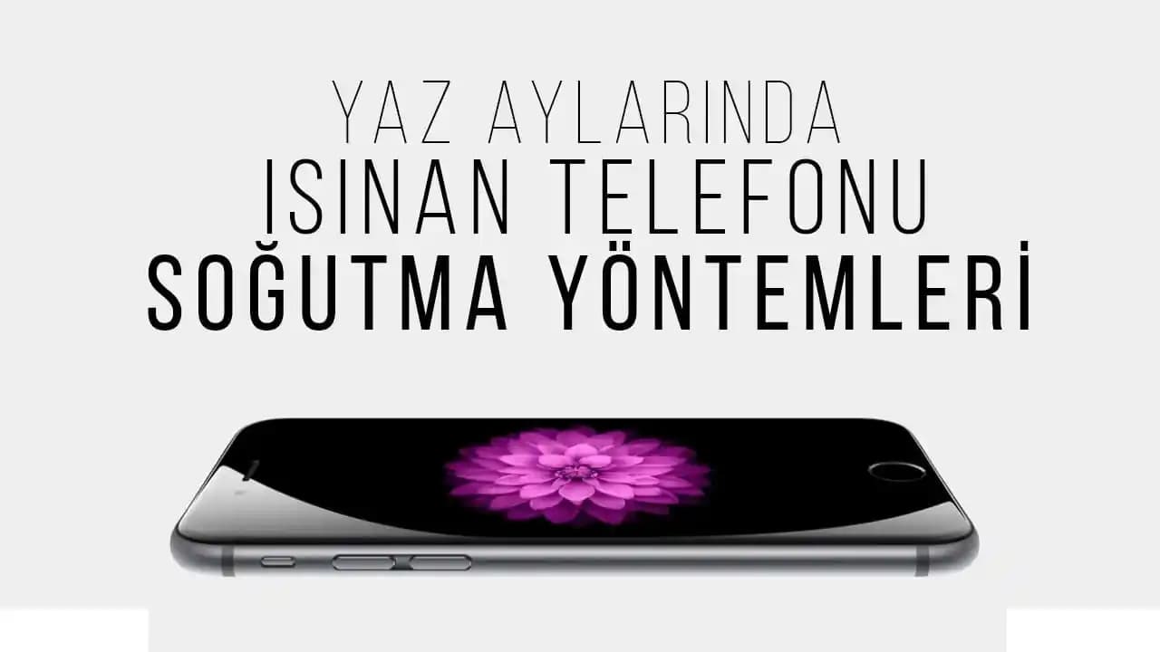 Telefonların Aşırı Isınmasını Önleme ve Etkili Soğutma Yöntemleri