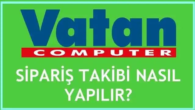 Vatan Bilgisayar Sipariş Takip Sistemi: Güvenilir ve Kullanıcı Dostu İşleyiş