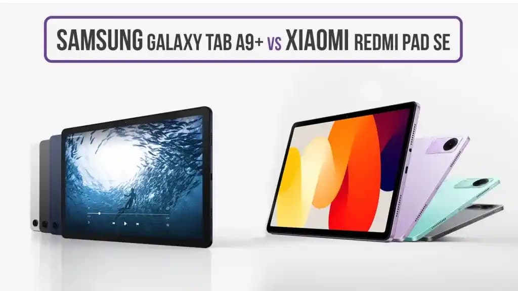 Xiaomi Redmi Pad SE ve Galaxy Tab A9+ Karşılaştırması: Hangi Tablet Sizin İçin Uygun?