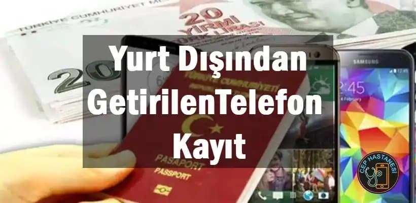 Yurt Dışından Getirilen Telefonların Kaydı ve Dijital Güvenlik Süreçleri