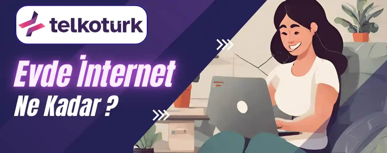 Evde İnternet Seçerken Dikkat Edilmesi Gerekenler ve En İyi Çözümler